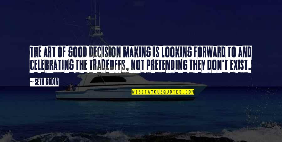 Famous Tagline Quotes By Seth Godin: The art of good decision making is looking