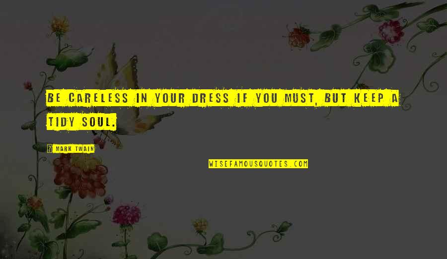 Famous Taiwanese Quotes By Mark Twain: Be careless in your dress if you must,