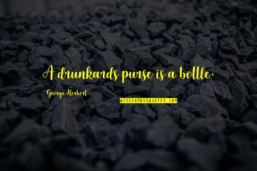 Famous Talents Quotes By George Herbert: A drunkards purse is a bottle.