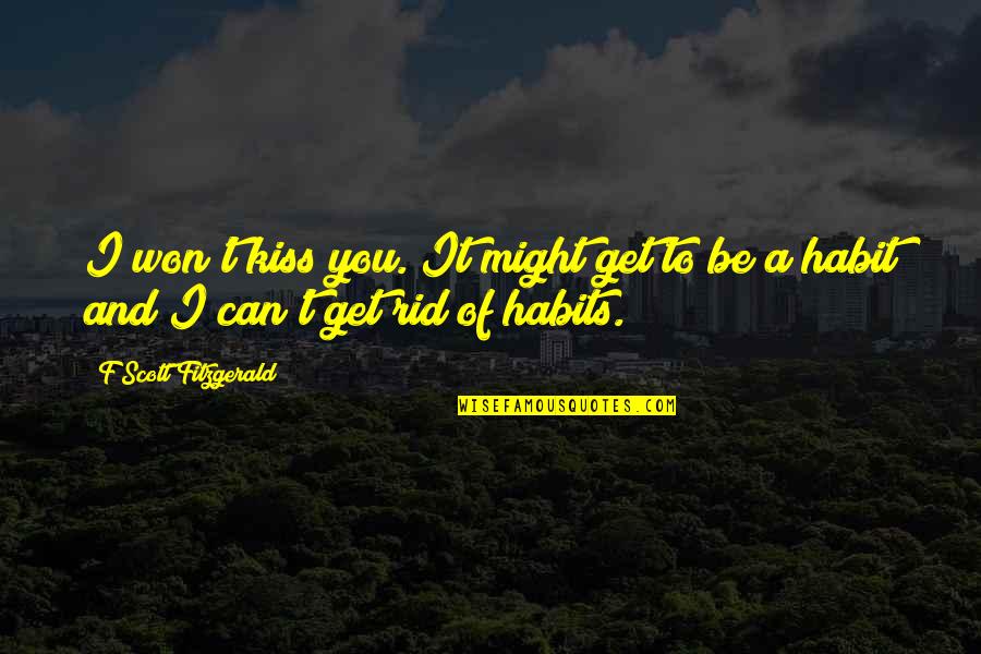 Famous Tamil Love Quotes By F Scott Fitzgerald: I won't kiss you. It might get to