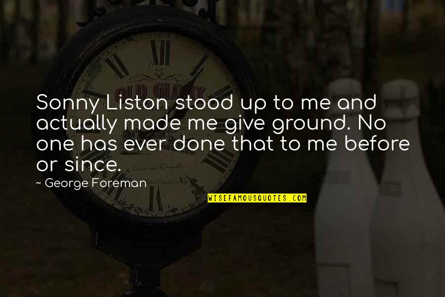 Famous Tamil Quotable Quotes By George Foreman: Sonny Liston stood up to me and actually Famous Tamil Quotable Quotes By George Foreman: Sonny Liston stood up to me and actually