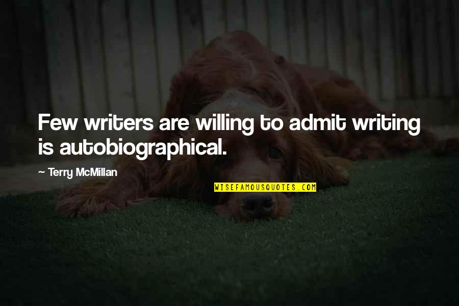 Famous Tamil Quotable Quotes By Terry McMillan: Few writers are willing to admit writing is Famous Tamil Quotable Quotes By Terry McMillan: Few writers are willing to admit writing is