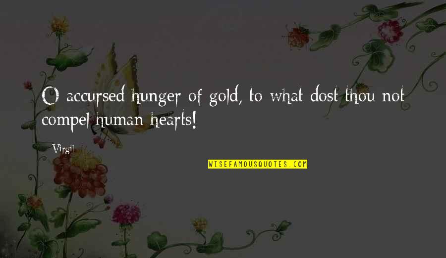 Famous Tamil Quotable Quotes By Virgil: O accursed hunger of gold, to what dost