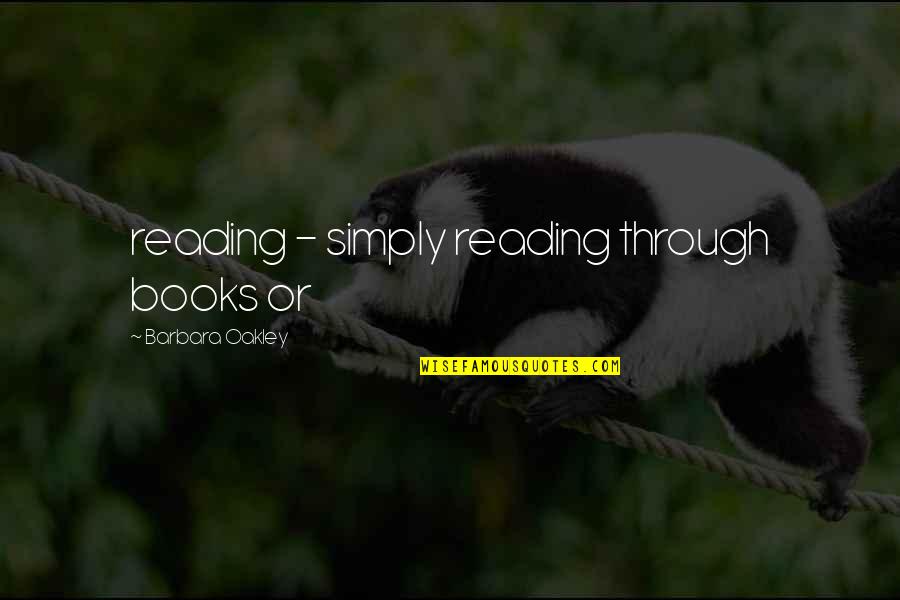 Famous Tattooing Quotes By Barbara Oakley: reading - simply reading through books or
