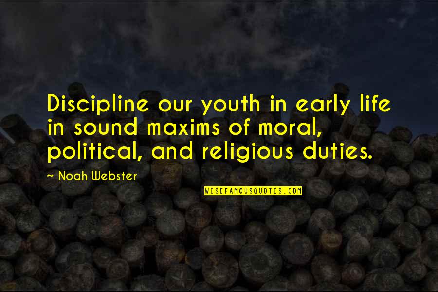 Famous Team Roping Quotes By Noah Webster: Discipline our youth in early life in sound