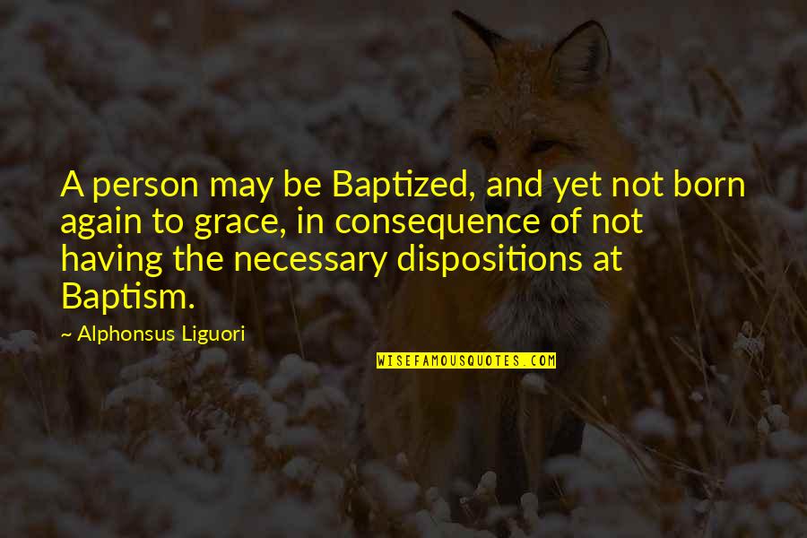 Famous Telugu Love Failure Quotes By Alphonsus Liguori: A person may be Baptized, and yet not
