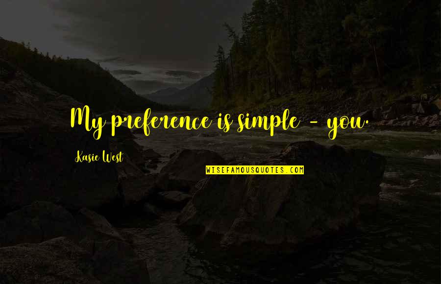 Famous Tennis Motivational Quotes By Kasie West: My preference is simple - you.