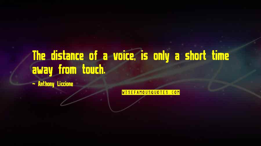 Famous Texans Quotes By Anthony Liccione: The distance of a voice, is only a