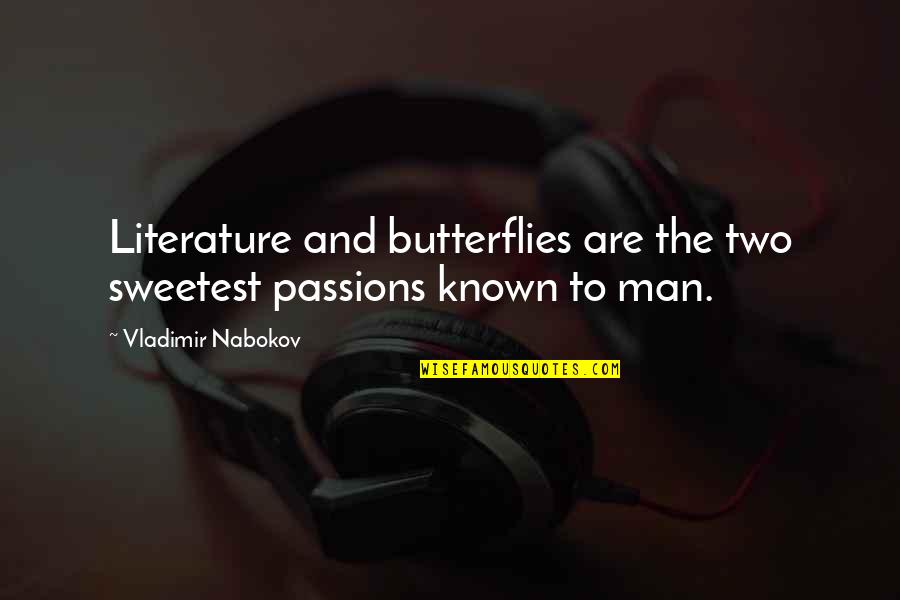 Famous Texas A&m Quotes By Vladimir Nabokov: Literature and butterflies are the two sweetest passions