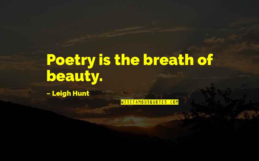 Famous Texas Rangers Quotes By Leigh Hunt: Poetry is the breath of beauty.