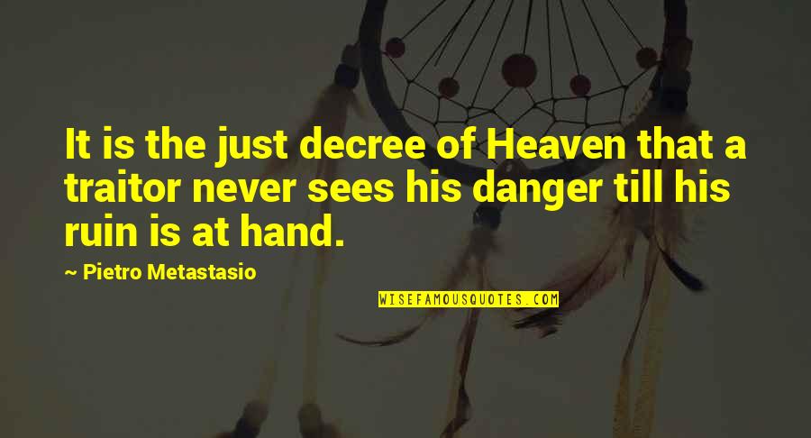 Famous That So Raven Quotes By Pietro Metastasio: It is the just decree of Heaven that