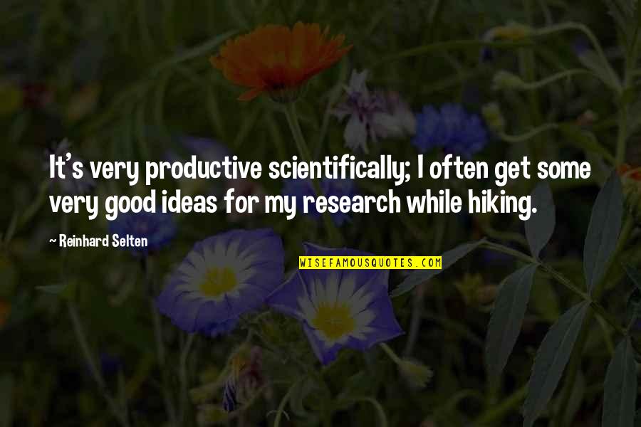 Famous The Sanctity Of Life Quotes By Reinhard Selten: It's very productive scientifically; I often get some