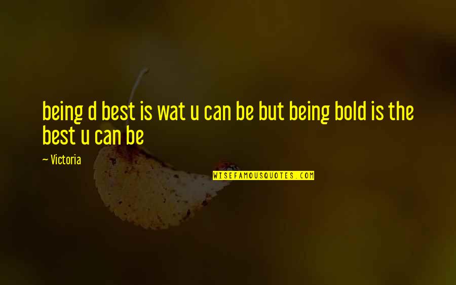 Famous The Topic Of Time Quotes By Victoria: being d best is wat u can be