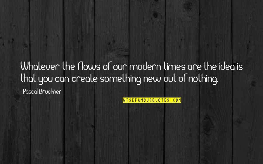 Famous Thermometer Quotes By Pascal Bruckner: Whatever the flows of our modern times are Famous Thermometer Quotes By Pascal Bruckner: Whatever the flows of our modern times are
