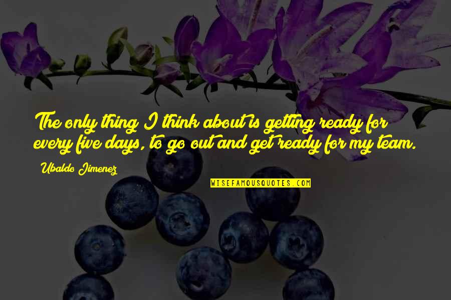 Famous Thomas Babington Macaulay Quotes By Ubaldo Jimenez: The only thing I think about is getting Famous Thomas Babington Macaulay Quotes By Ubaldo Jimenez: The only thing I think about is getting