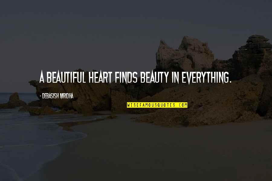 Famous Thorstein Veblen Quotes By Debasish Mridha: A beautiful heart finds beauty in everything.