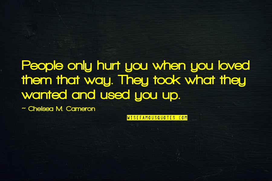 Famous Throwback Quotes By Chelsea M. Cameron: People only hurt you when you loved them