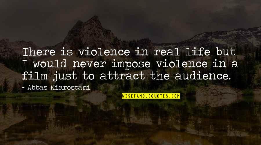Famous Thundercats Quotes By Abbas Kiarostami: There is violence in real life but I Famous Thundercats Quotes By Abbas Kiarostami: There is violence in real life but I