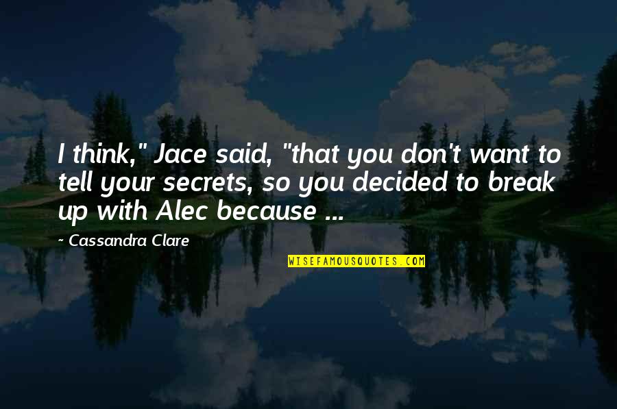 Famous Togetherness Quotes By Cassandra Clare: I think," Jace said, "that you don't want