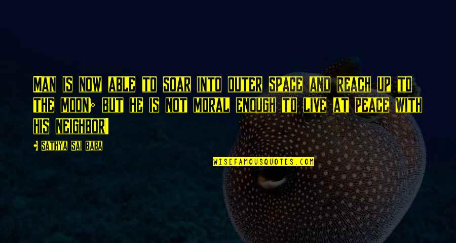 Famous Tom Wilson Quotes By Sathya Sai Baba: Man is now able to soar into outer Famous Tom Wilson Quotes By Sathya Sai Baba: Man is now able to soar into outer
