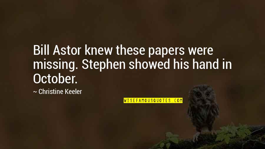 Famous Tomb Raider Quotes By Christine Keeler: Bill Astor knew these papers were missing. Stephen