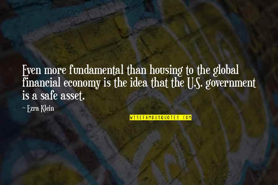 Famous Toothpaste Quotes By Ezra Klein: Even more fundamental than housing to the global