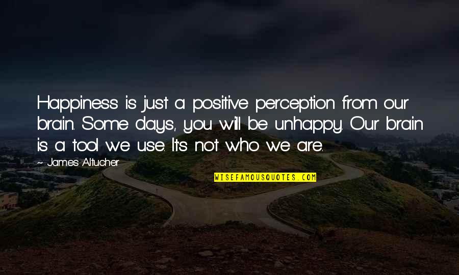Famous Tosh.o Quotes By James Altucher: Happiness is just a positive perception from our Famous Tosh.o Quotes By James Altucher: Happiness is just a positive perception from our