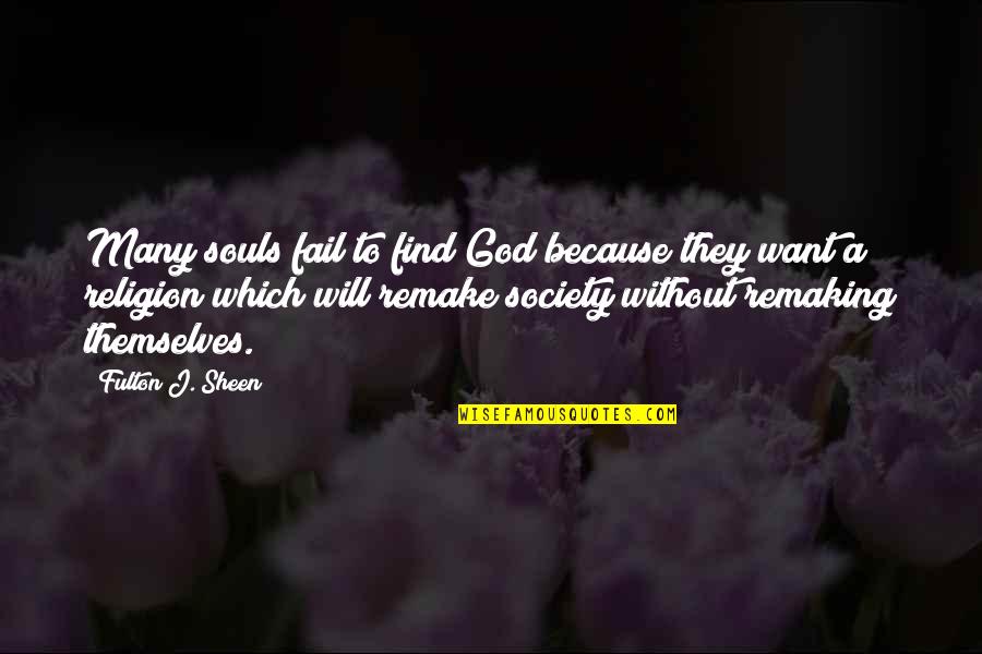 Famous Touching Quotes By Fulton J. Sheen: Many souls fail to find God because they