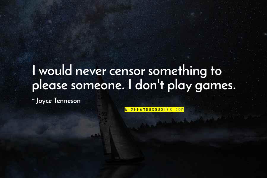 Famous Tough Guy Quotes By Joyce Tenneson: I would never censor something to please someone.