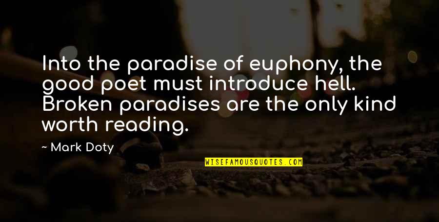 Famous Tough Life Quotes By Mark Doty: Into the paradise of euphony, the good poet