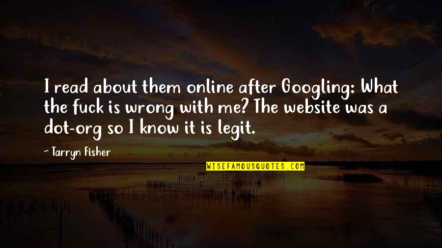 Famous Tough Life Quotes By Tarryn Fisher: I read about them online after Googling: What