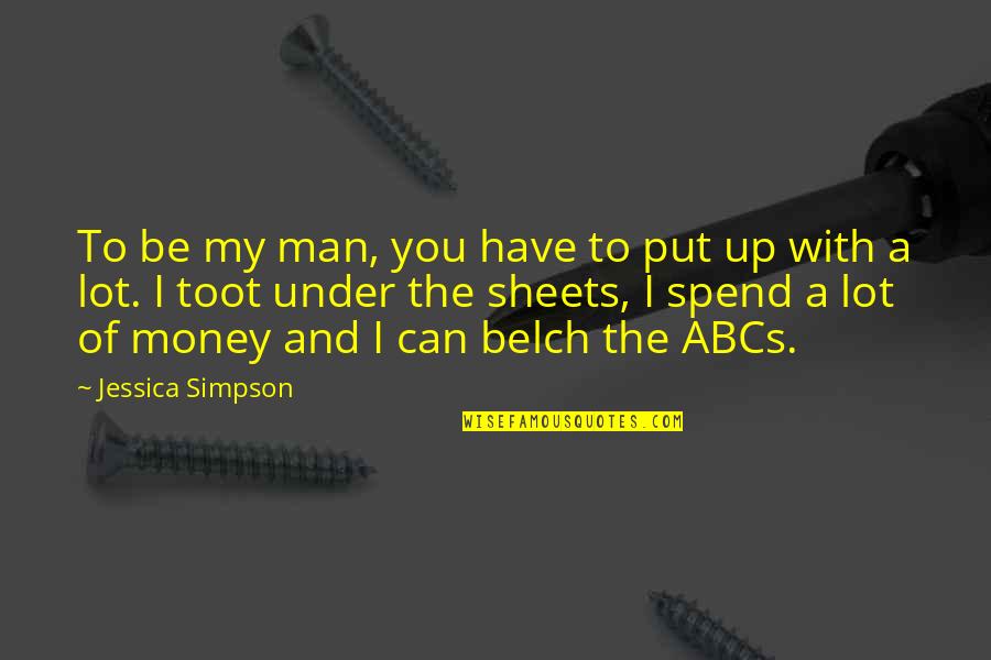 Famous Training Quotes By Jessica Simpson: To be my man, you have to put Famous Training Quotes By Jessica Simpson: To be my man, you have to put