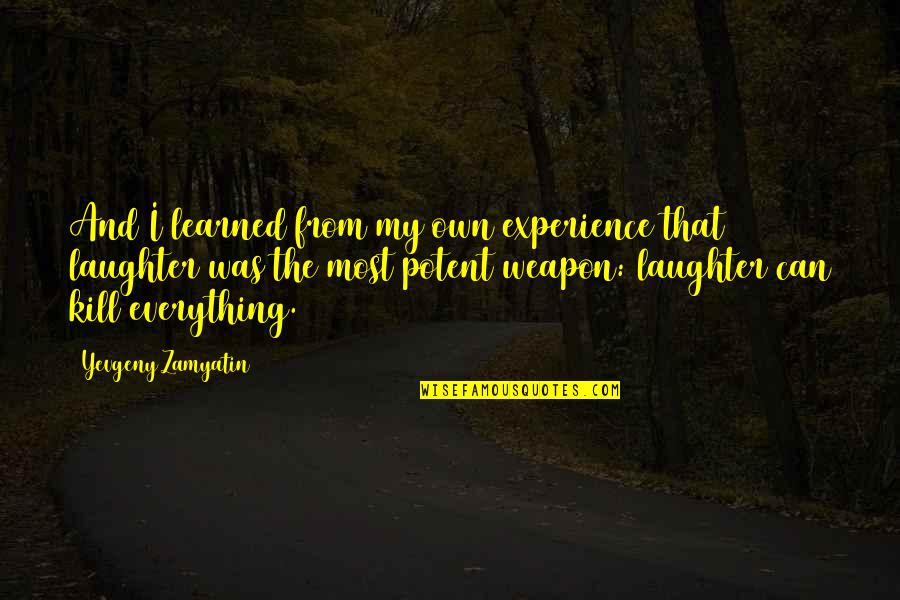 Famous Translation Quotes By Yevgeny Zamyatin: And I learned from my own experience that
