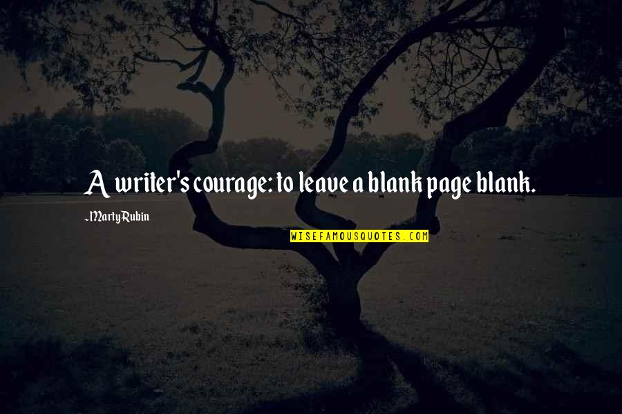 Famous Tree Planting Quotes By Marty Rubin: A writer's courage: to leave a blank page