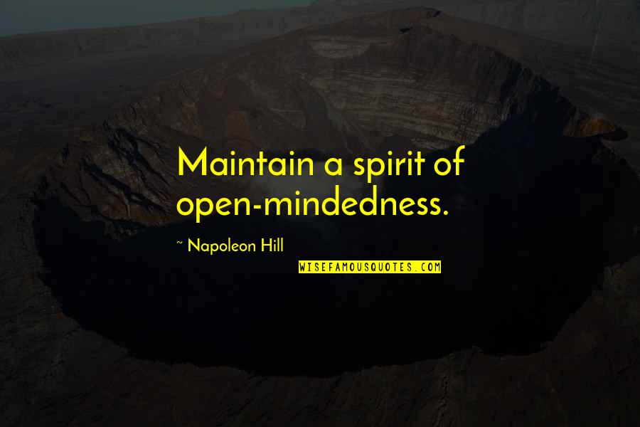 Famous Trespassing Quotes By Napoleon Hill: Maintain a spirit of open-mindedness.