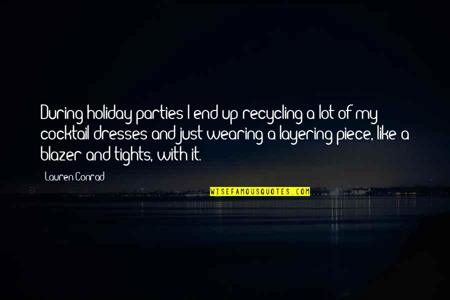 Famous Triathlon Quotes By Lauren Conrad: During holiday parties I end up recycling a