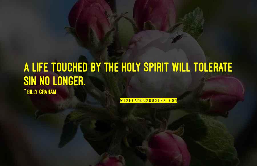 Famous Troll 2 Quotes By Billy Graham: A life touched by the Holy Spirit will