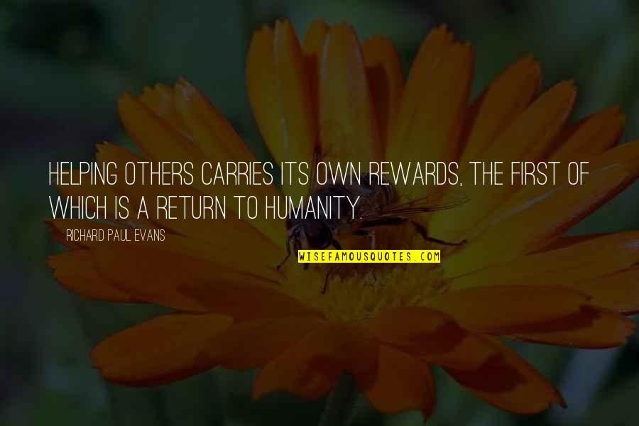 Famous Troops Quotes By Richard Paul Evans: Helping others carries its own rewards, the first