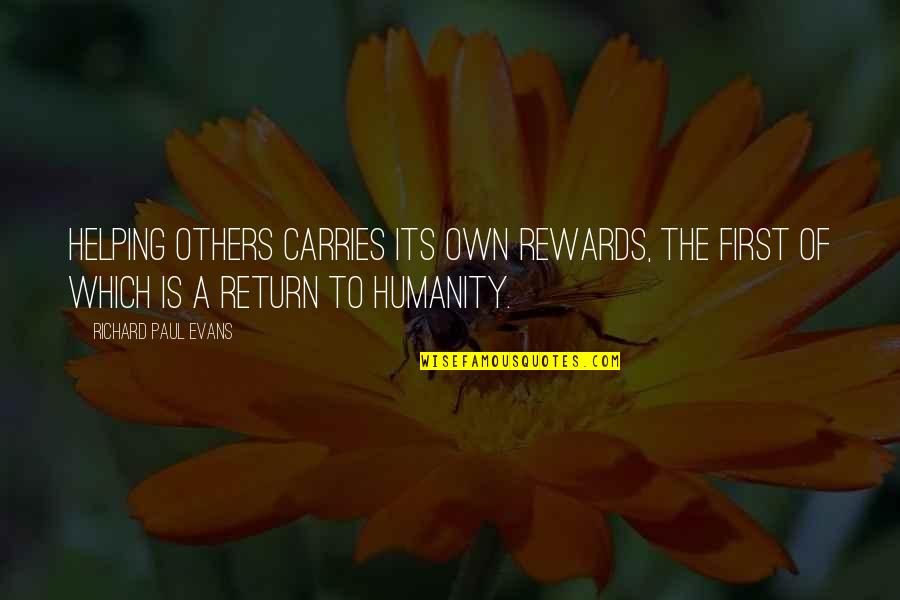 Famous Troops Quotes By Richard Paul Evans: Helping others carries its own rewards, the first Famous Troops Quotes By Richard Paul Evans: Helping others carries its own rewards, the first