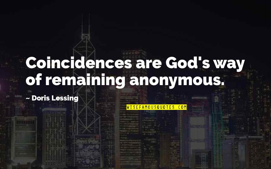 Famous Truck Driver Quotes By Doris Lessing: Coincidences are God's way of remaining anonymous.