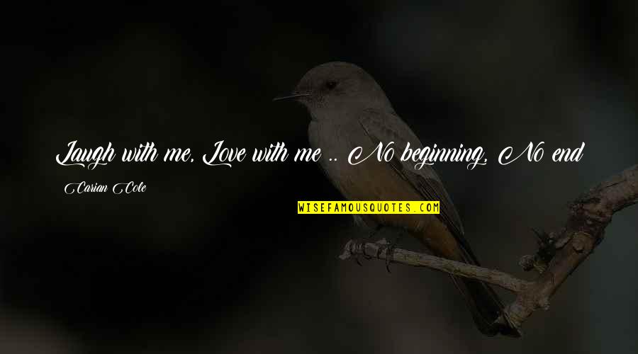 Famous Truman Capote Quotes By Carian Cole: Laugh with me, Love with me .. No Famous Truman Capote Quotes By Carian Cole: Laugh with me, Love with me .. No