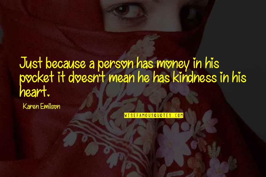 Famous Turd Quotes By Karen Emilson: Just because a person has money in his