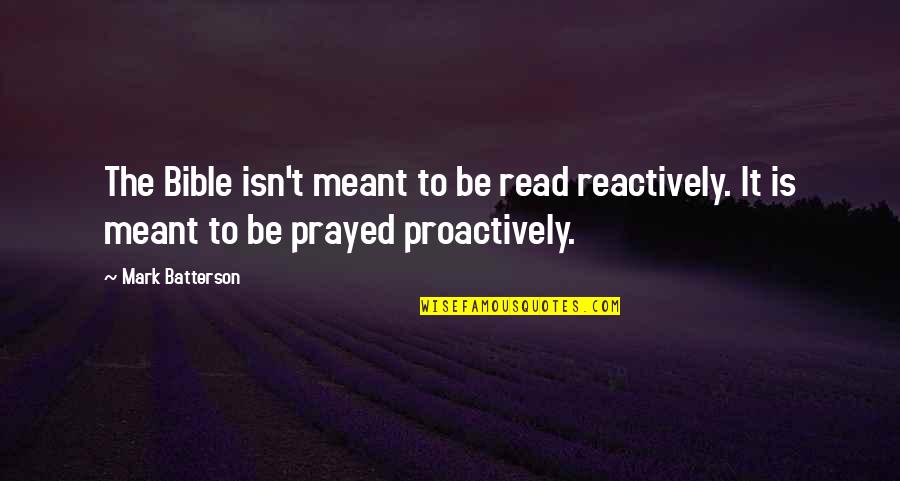 Famous U.s. Navy Quotes By Mark Batterson: The Bible isn't meant to be read reactively.