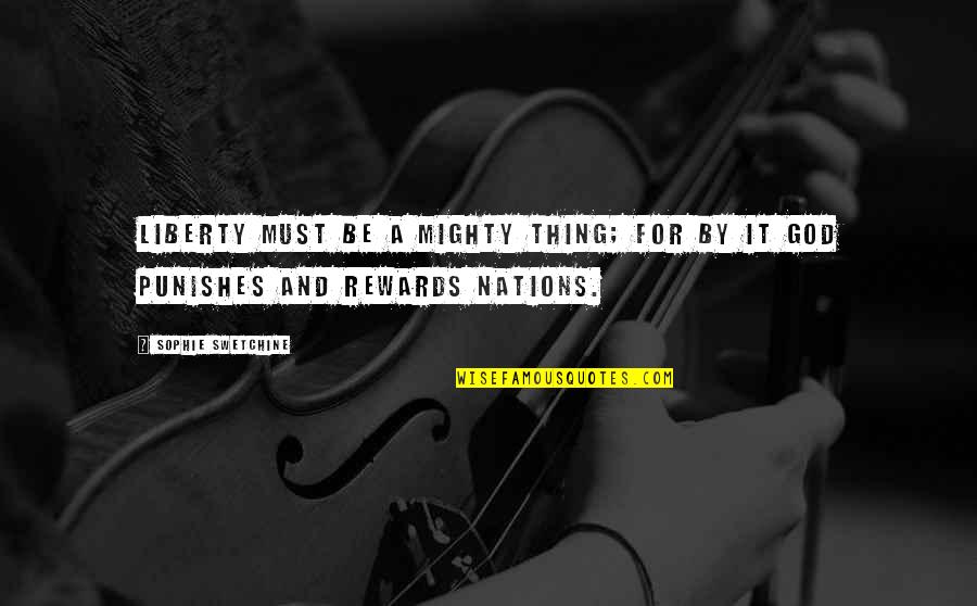 Famous Ugandan Quotes By Sophie Swetchine: Liberty must be a mighty thing; for by
