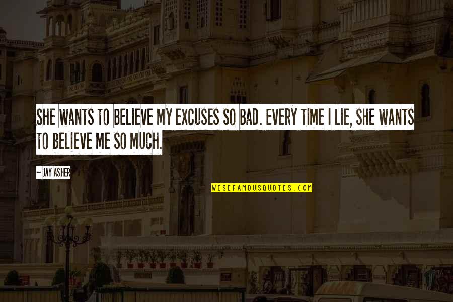 Famous Uk Football Quotes By Jay Asher: She wants to believe my excuses so bad.