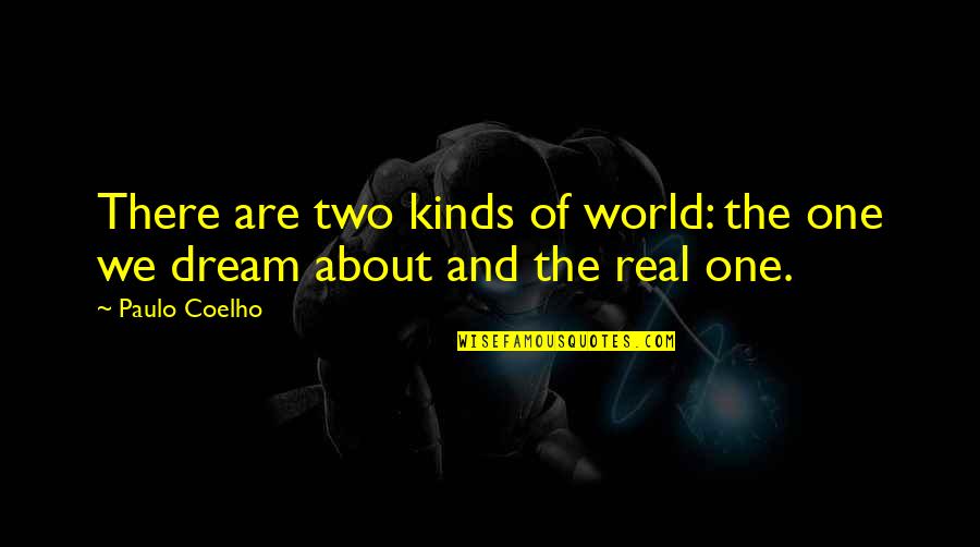 Famous Uk Tv Quotes By Paulo Coelho: There are two kinds of world: the one