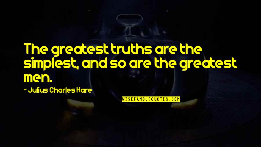 Famous Ultimate Frisbee Quotes By Julius Charles Hare: The greatest truths are the simplest, and so