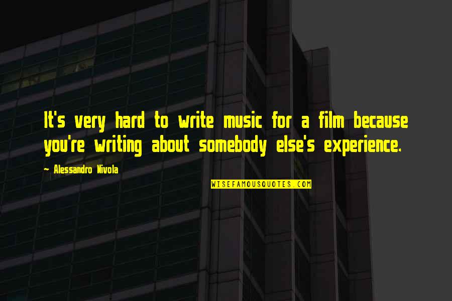 Famous Unfinished Quotes By Alessandro Nivola: It's very hard to write music for a Famous Unfinished Quotes By Alessandro Nivola: It's very hard to write music for a
