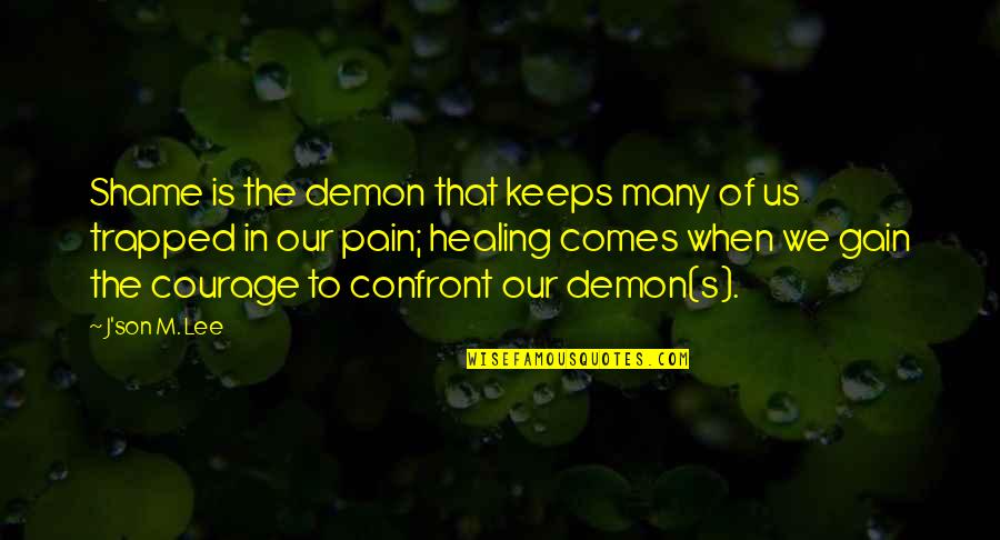 Famous United States Constitution Quotes By J'son M. Lee: Shame is the demon that keeps many of