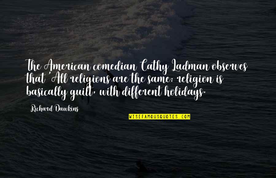 Famous United States President Quotes By Richard Dawkins: The American comedian Cathy Ladman observes that 'All